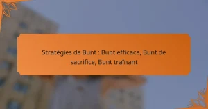 Stratégies de Bunt : Bunt efficace, Bunt de sacrifice, Bunt traînant