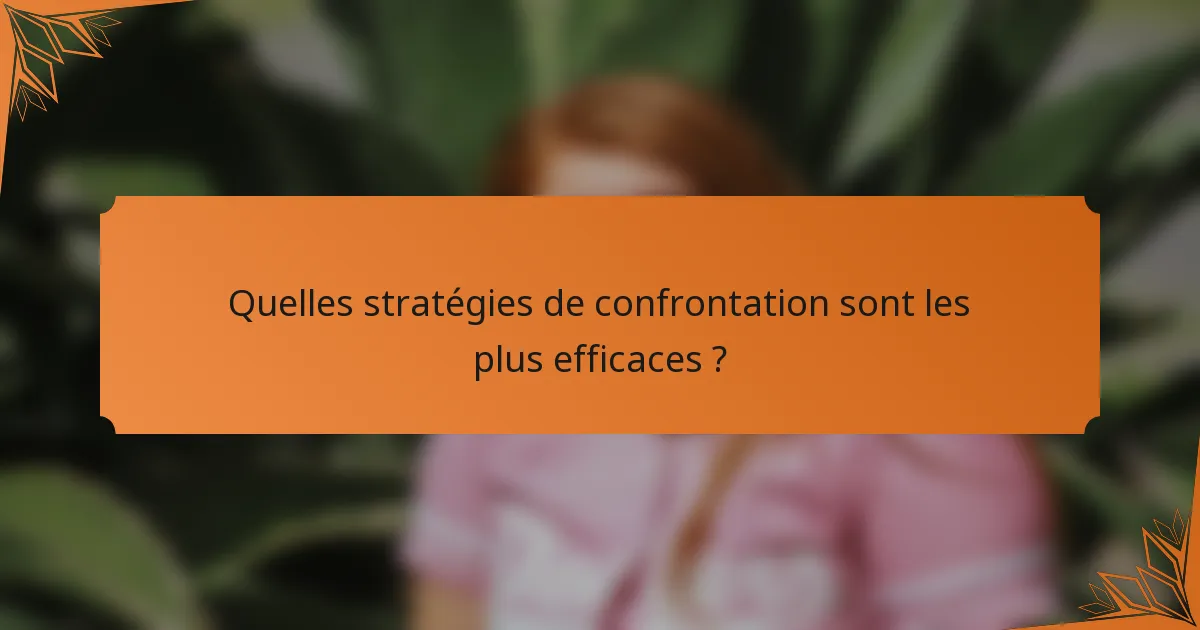 Quelles stratégies de confrontation sont les plus efficaces ?