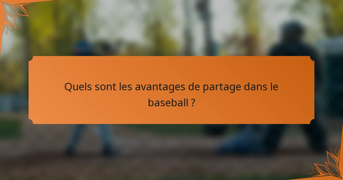 Quels sont les avantages de partage dans le baseball ?